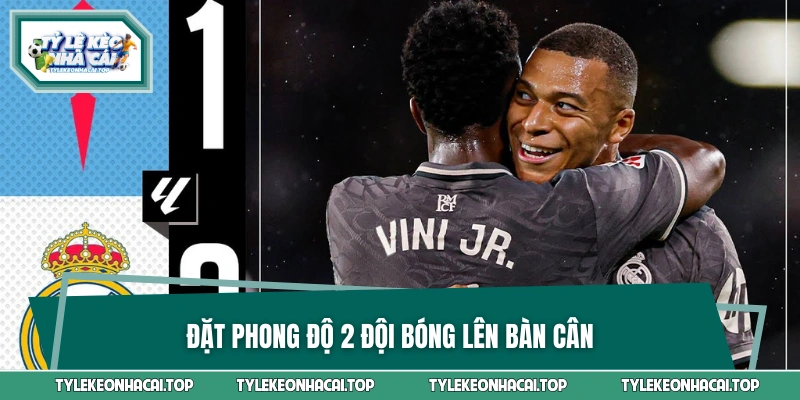 Hai đội bóng có phong độ ra sao?